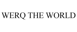 WERQ THE WORLD trademark