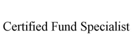 CERTIFIED FUND SPECIALIST trademark