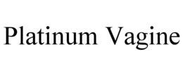 PLATINUM VAGINE trademark