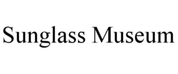 SUNGLASS MUSEUM trademark