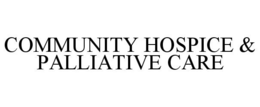 COMMUNITY HOSPICE & PALLIATIVE CARE trademark