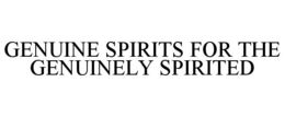 GENUINE SPIRITS FOR THE GENUINELY SPIRITED trademark