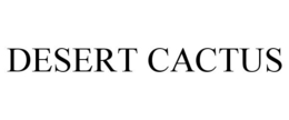 DESERT CACTUS trademark