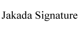 JAKADA SIGNATURE trademark