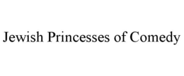 JEWISH PRINCESSES OF COMEDY trademark