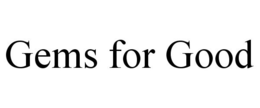 GEMS FOR GOOD trademark