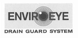ENVIROEYE DRAIN GUARD SYSTEM trademark
