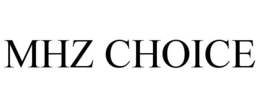 MHZ CHOICE trademark