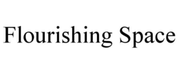 FLOURISHING SPACE trademark
