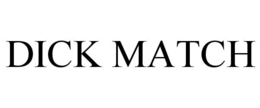 DICK MATCH trademark