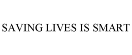 SAVING LIVES IS SMART trademark