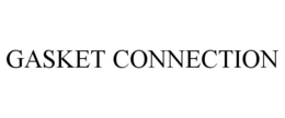 GASKET CONNECTION trademark