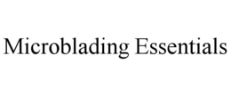 MICROBLADING ESSENTIALS trademark