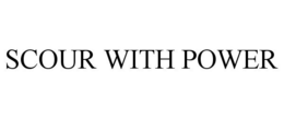 SCOUR WITH POWER trademark