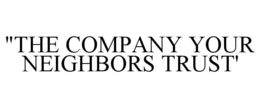 "THE COMPANY YOUR NEIGHBORS TRUST' trademark
