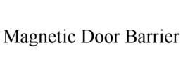 MAGNETIC DOOR BARRIER trademark
