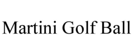 MARTINI GOLF BALL trademark