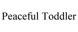 PEACEFUL TODDLER trademark