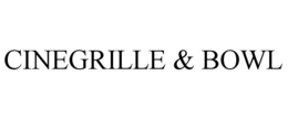 CINEGRILLE & BOWL trademark