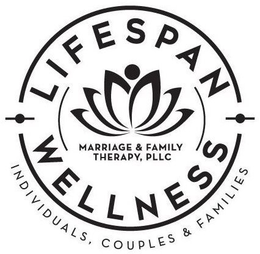 LIFESPAN WELLNESS MARRIAGE & FAMILY THERAPY, PLLC INDIVIDUAL, COUPLES & FAMILIES trademark