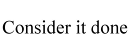 CONSIDER IT DONE trademark