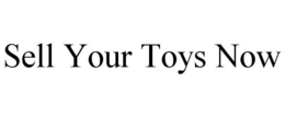 SELL YOUR TOYS NOW trademark
