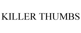 KILLER THUMBS trademark