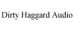 DIRTY HAGGARD AUDIO trademark