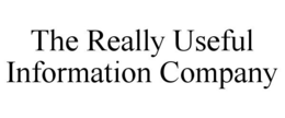 THE REALLY USEFUL INFORMATION COMPANY trademark
