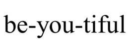 BE-YOU-TIFUL trademark