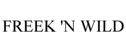 FREEK 'N WILD trademark