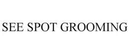 SEE SPOT GROOMING trademark