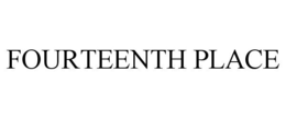 FOURTEENTH PLACE trademark