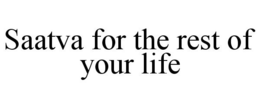 SAATVA FOR THE REST OF YOUR LIFE trademark
