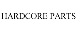 HARDCORE PARTS trademark
