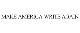 MAKE AMERICA WRITE AGAIN trademark