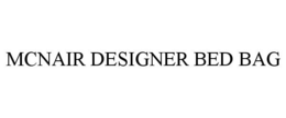 MCNAIR DESIGNER BED BAG trademark
