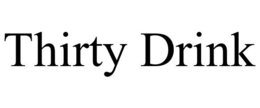 THIRTY DRINK trademark