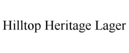 HILLTOP HERITAGE LAGER trademark