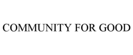 COMMUNITY FOR GOOD trademark