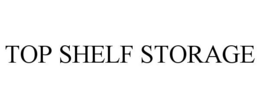 TOP SHELF STORAGE trademark