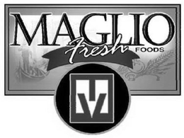 MAGLIO FRESH FOODS M trademark