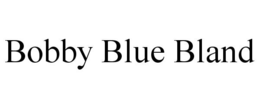 BOBBY BLUE BLAND trademark