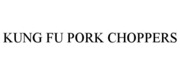 KUNG FU PORK CHOPPERS trademark