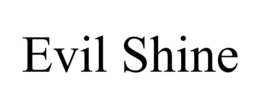 EVIL SHINE trademark