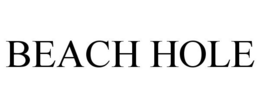 BEACH HOLE trademark