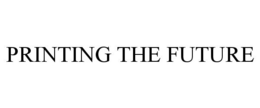 PRINTING THE FUTURE trademark