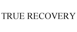 TRUE RECOVERY trademark