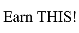 EARN THIS! trademark