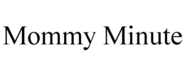 MOMMY MINUTE trademark